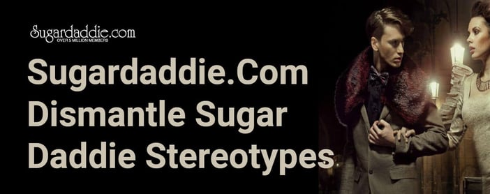 Dating Site Sugar Daddie Dismantle Sugar Daddie Stereotypes