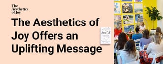 The Aesthetics of Joy Offers an Uplifting Message