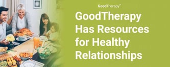 GoodTherapy Has Resources for Healthy Relationships 