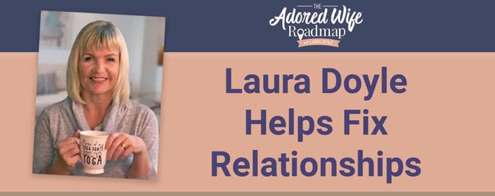 Laura Doyle Helps Women Fix Their Relationships