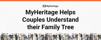 The MyHeritage Platform Allows Couples to Explore Their Family Tree Together