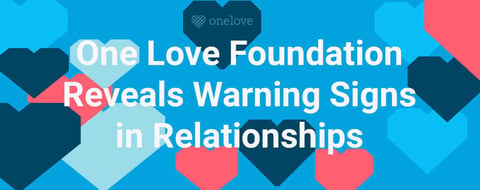 One Love Foundation Sheds Light on&nbsp; Warning Signs of Toxic Relationships