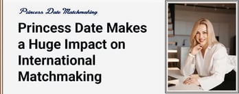 Princess Date Makes an Impact on International Matchmaking 