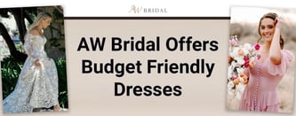 AW Bridal Offers Budget Friendly Dresses