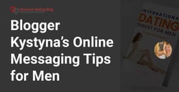 International Dating Blogger Krystyna Offers Online Messaging Tips for Single Men