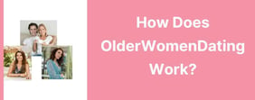 Review: How Does OlderWomenDating Work? 