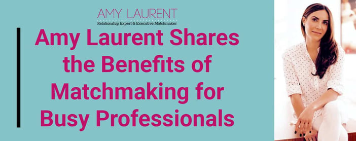 Amy Laurent Shares Benefits Of Matchmaking