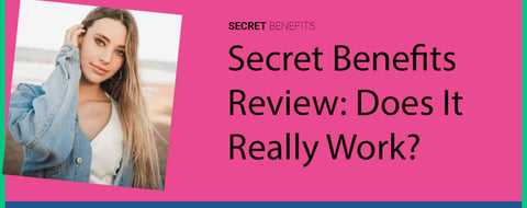 Secret Benefits Review: What to Know (2026)