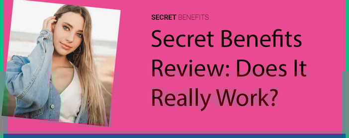 Secret Benefits Review