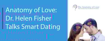 Smart Dating Insights With the Anatomy of Love’s Dr. Helen Fisher ([updated_month_year])