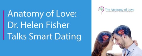 Smart Dating Insights With the Anatomy of Love’s Dr. Helen Fisher