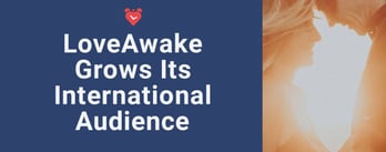 LoveAwake Grows Its International Audience