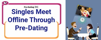 Singles Meet Offline Through Pre-Dating
