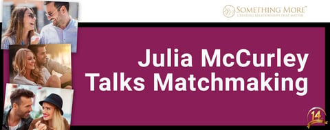 Could Matchmaking Help You Find Love? Matchmaker Julia McCurley Weighs In Could Matchmaking Help You Find Love? Matchmaker Julia McCurley Weighs In