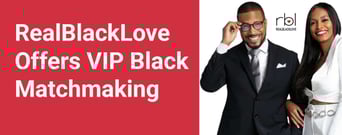 The Real Black Love Platform Offers Singles VIP Black Matchmaking Services