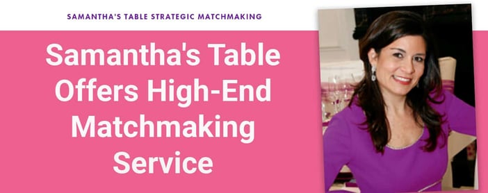 Samanthas Table Offers High End Matchmaking Service