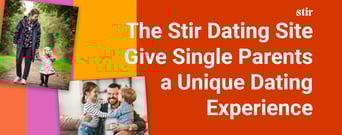 The Stir Dating App Gives Single Parents a Unique Dating Experience