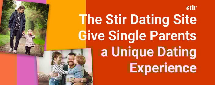 Stir Give Single Parents A Unique Dating Experience