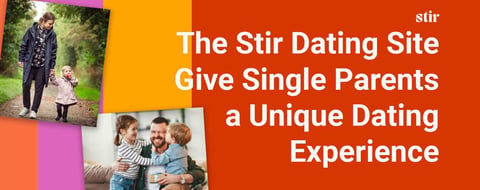 The Stir Dating App Gives Single Parents a Unique Dating Experience The Stir Dating App Gives Single Parents a Unique Dating Experience