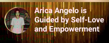 Arica Angelo is Guided by Self-Love and Empowerment