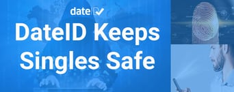 DateID Exposes Widespread Multimillion Dollar Romance Scam