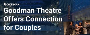 Goodman Theatre Offers Connection for Couples