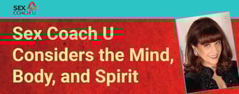 Sex Coach U Considers the Mind, Body, and Spirit in Sex Coach Training