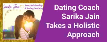 Dating Coach Sarika Jain Takes a Holistic Approach