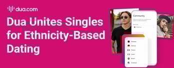 Dua.com Unites Singles for Ethnicity-Based Dating