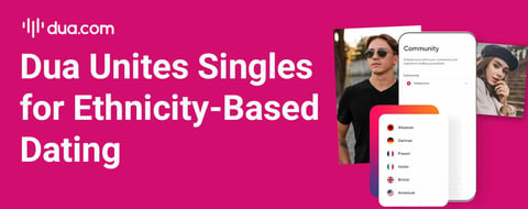 Dua.com Unites Singles With Shared Cultural Values for Ethnicity-Based Dating