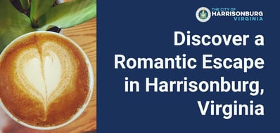 <span style='font-size: 33px;'>Discover a Romantic Escape with Food, Adventure, and Smiling Faces in Harrisonburg, Virginia</span> <span style='font-size: 33px;'>Discover a Romantic Escape with Food, Adventure, and Smiling Faces in Harrisonburg, Virginia</span>