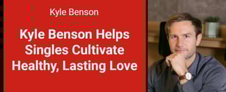 Relationship Therapist Kyle Benson Leads Couples and Singles Into Healthy Relationships