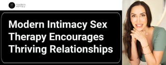 Modern Intimacy Sex Therapy Believes All Couples Deserve Healthy and Thriving Relationships&nbsp;&nbsp;