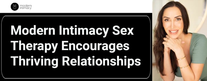 Modern Intimacy Sex Therapy Encourages Thriving Relationships