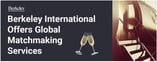 Berkeley International Offers Global Matchmaking Services
