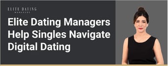 Elite Dating Managers Helps Singles Navigate Dating in the Digital World With Profile Consulting