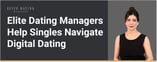 Elite Dating Managers Help Singles Navigate Digital Dating