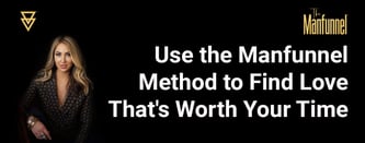 Use the Manfunnel Method to Find Love That's Worth Your Time