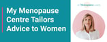 My Menopause Centre Tailors Advice to Women