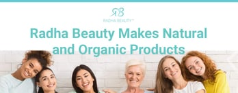 Radha Beauty Makes Natural and Organic Products