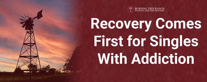 Recovery Comes First For Singles With Addiction