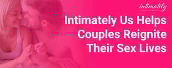 Intimately Us Is An App Helping Married Couples Reignite Their Sex Lives