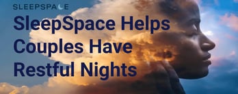 SleepSpace Helps Couples Have Restful Nights