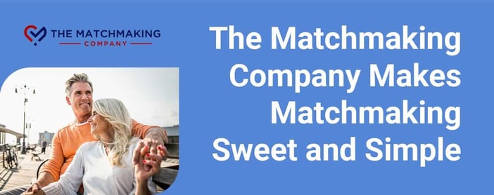 The Matchmaking Company Makes Matchmaking Sweet And Simple