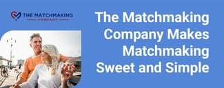 The Matchmaking Company Makes Matchmaking Sweet and Simple for All Kinds of Daters