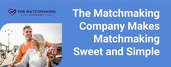 The Matchmaking Company Makes Matchmaking Sweet and Simple