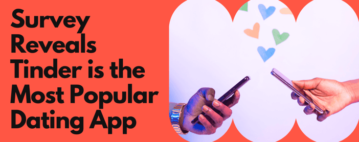 Tinder Is The Most Popular Dating App