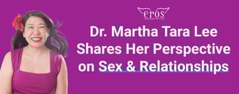 Dr. Martha Tara Lee Of Eros Coaching Shares Her Perspective on Sex &amp; Relationships