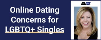 Online Dating Concerns for LGBTQ+ Singles
