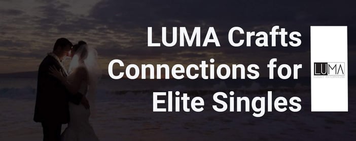 Luma Elevates Love Connections For Elite Professionals With Personalized Matchmaking